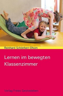 Lernen im bewegten Klassenzimmer - Schönherr-Dhom, Reinhard