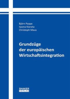 Grundzüge der europäischen Wirtschaftsintegration - Paape, Björn W.; Kiereta, Iwona; Maus, Christoph