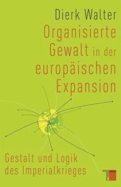 Organisierte Gewalt in der europäischen Expansion - Walter, Dierk