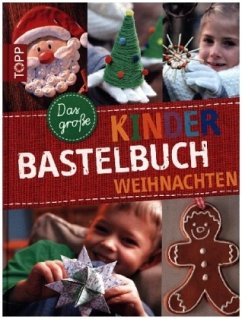 Das große Kinderbastelbuch WEIHNACHTEN - Hörnecke, Alice;Kaufmann, Birgit;Schmitt, Gudrun