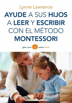 Ayude a sus hijos a leer y escribir con el método Montessori - Lawrence, Lynne