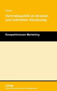 Vertriebspolitik im direkten und indirekten Absatzweg - Pepels, Werner