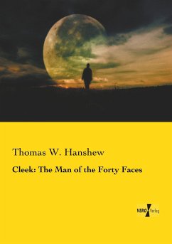 Cleek: The Man of the Forty Faces - Hanshew, Thomas W.