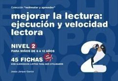 Mejorar la lectura : ejecución y velocidad lectora : nivel 2 : para niños de 8 a 12 años - Jarque García, Jesús