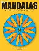 Meine Mandalas - Meine schönsten Muster - Wunderschöne Mandalas zum Ausmalen