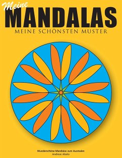 Meine Mandalas - Meine schönsten Muster - Wunderschöne Mandalas zum Ausmalen - Abato, Andreas