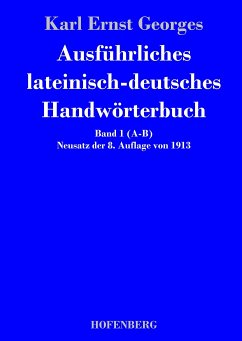 Ausführliches lateinisch-deutsches Handwörterbuch - Karl Ernst Georges