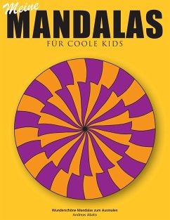 Meine Mandalas - Für coole Kids - Wunderschöne Mandalas zum Ausmalen - Abato, Andreas