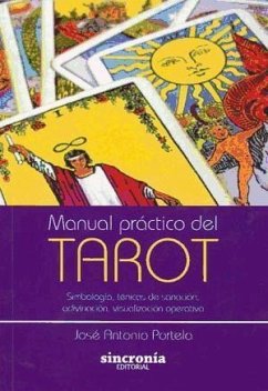 Manual práctico del tarot : simbología, técnicas de sanación, adivinación, visualización operativa - Portela, J. A.