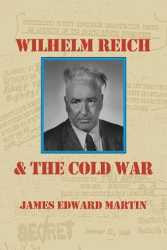 Wilhelm Reich and the Cold War - Martin, James Edward