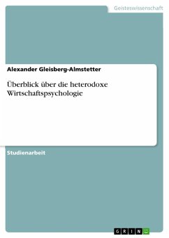 Überblick über die heterodoxe Wirtschaftspsychologie - Gleisberg-Almstetter, Alexander