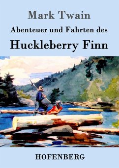 Abenteuer und Fahrten des Huckleberry Finn - Twain, Mark