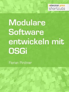Modulare Software entwickeln mit OSGi (eBook, ePUB) - Pirchner, Florian