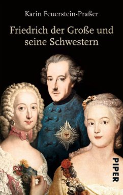 Friedrich der Große und seine Schwestern - Feuerstein-Praßer, Karin