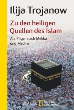 Zu den heiligen Quellen des Islam - Trojanow, Ilija