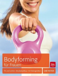 Bodyforming für Frauen - Fastner, Gabi