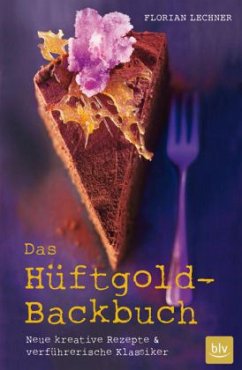 Das Hüftgold-Backbuch - Lechner, Florian