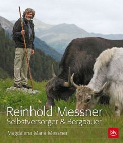 Reinhold Messner - Selbstversorger & Bergbauer - Messner, Reinhold; Messner, Magdalena M.