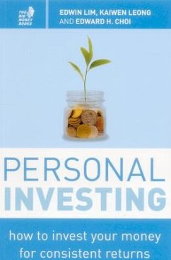 Personal Investing: How to Invest Your Money for Consistent Returns - Lim, Edwin; Leong, Kaiwen; Choi, Edward H.