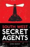 South West Secret Agents: True Stories of the West Country at War