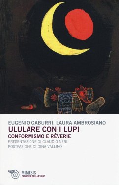 Ululare con i lupi. Conformismo e reverie - Gaburri, Eugenio; Ambrosiano, Laura
