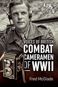 Voices of British Combat Cameramen of WWII - McGlade, Fred