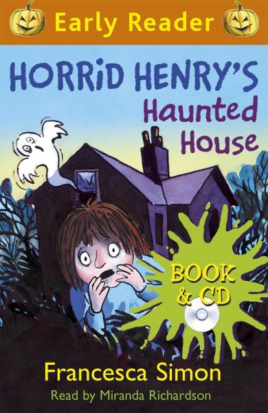 Horrid Henry Early Reader: Horrid Henry's Haunted House Horrid Henry Early Reader: Horrid Henry's Haunted House