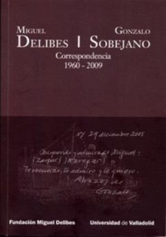 Miguel Delibes-Gonzalo Sobejano : correspondencia 1960-2009 - Delibes, Miguel; Sobejano, Gonzalo