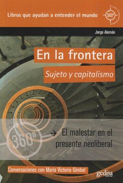 En la frontera : sujeto y capitalismo : el malestar en el presente neoliberal - Alemán, Jorge