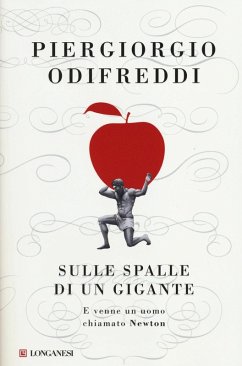 Sulle spalle di un gigante. E venne un uomo chiamato Newton - Odifreddi, Piergiorgio