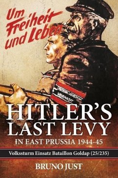 Hitler's Last Levy in East Prussia - Just, Bruno