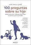 100 preguntas sobre su hijo : grandes preguntas y pequeñas dificultades de su hijo de los 0 a los 10 años - Laprelle-Calenge, Agnès; Font Barvis, Jordi