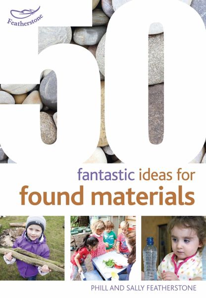 50 Fantastic Ideas for Found Materials 50 Fantastic Ideas for Found Materials