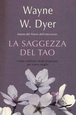 La saggezza del tao. Come cambiare modo di pensare per vivere meglio - Dyer, Wayne W.