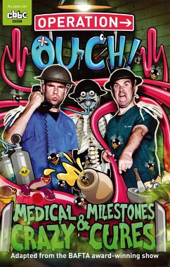 Operation Ouch: Medical Milestones and Crazy Cures - van Tulleken, Dr Chris; van Tulleken, Dr Xand