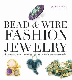 Bead & Wire Fashion Jewelry: A Collection of Stunning Statement Pieces to Make - Rose, Jessica