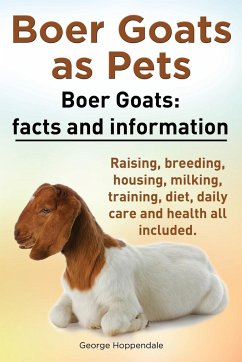 Boer Goats as Pets. Boer Goats facts and information. Raising, breeding, housing, milking, training, diet, daily care and health. - Hoppendale, George