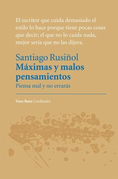 Máximas y malos pensamientos : piensa mal y no errarás - Rusiñol, Santiago