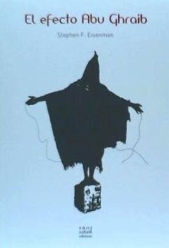 El efecto Abu Ghraib - Eisenman, Stephen F.