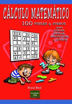 Cálculo matemático : 100 puzles y juegos para sumar, restar, multiplicar y dividir - Bird, Ronit
