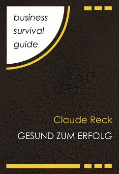 Business Survival Guide: Gesund zum Erfolg (eBook, ePUB) - Reck, Claude