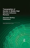 Topographies of Gender in Middle High German Arthurian Romance (eBook, PDF)