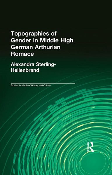 Topographies of Gender in Middle High German Arthurian Romance (eBook, PDF) Topographies of Gender in Middle High German Arthurian Romance (eBook, PDF)