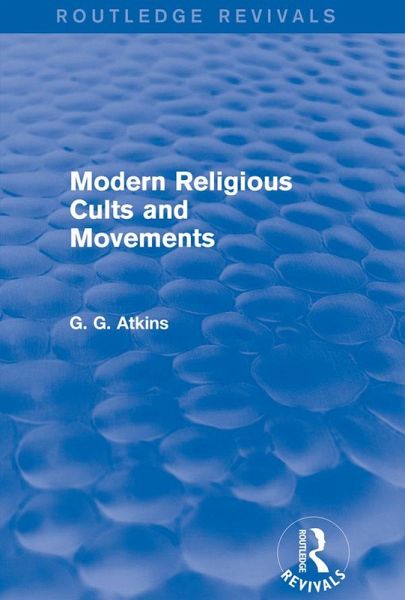 Modern Religious Cults and Movements (Routledge Revivals) (eBook, PDF) Modern Religious Cults and Movements (Routledge Revivals) (eBook, PDF)