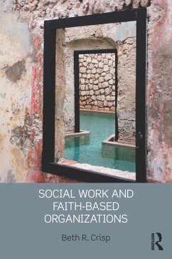 Social Work and Faith-based Organizations (eBook, PDF) - Crisp, Beth R.