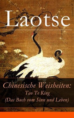Chinesische Weisheiten: Tao Te King (Das Buch vom Sinn und Leben) (eBook, ePUB) - Laotse