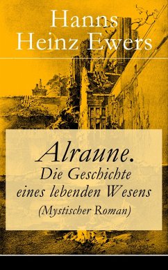 Alraune. Die Geschichte eines lebenden Wesens (Mystischer Roman) (eBook, ePUB) - Ewers, Hanns Heinz