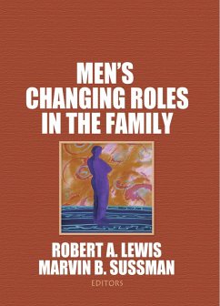 Men's Changing Roles in the Family (eBook, ePUB) - Lewis, Robert A; Sussman, Marvin B