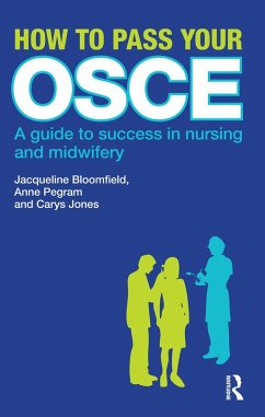 How to Pass Your OSCE (eBook, ePUB) - Bloomfield, Jacqueline; Pegram, Anne; Jones, Carys