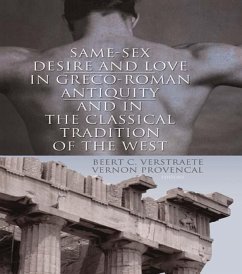 Same-Sex Desire and Love in Greco-Roman Antiquity and in the Classical Tradition of the West (eBook, ePUB) - Verstraete, Beerte C.; Provencal, Vernon L.